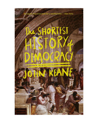 Shortest History of Democracy by John Keane
