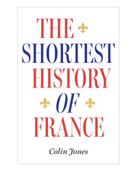 Shortest History of France by Colin Jones