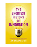 Shortest History of Innovation by Andrew Leigh