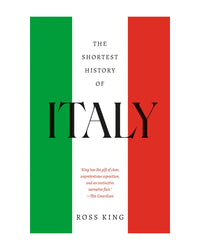 Shortest History of Italy by Ross King