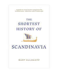 Shortest History of Scandinavia by Mart Kuldkepp