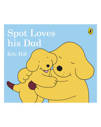 Spot Loves His Dad by Eric Hill