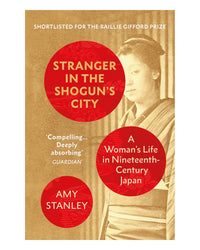 Stranger in the Shoguns City by Amy Stanley