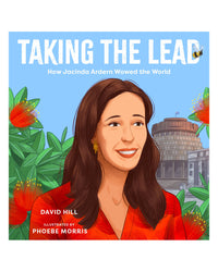 Taking The Lead -Jacinda Ardern by David Hill