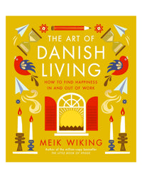 The Art of Danish Living by Meik Wiking
