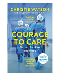 The Courage to Care by Christie Watson