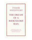 The Dream of a Ridiculous Man by Fyodor Dostoyevsky