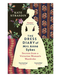The Dress Diary of Mrs Anne Sykes by Kate Strasdin