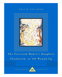 The Firework-Maker's Daughter, Clockwork, or All Wound Up by Philip Pullman