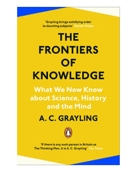 The Frontiers of Knowledge by A. C. Grayling