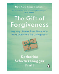 The Gift of Forgiveness by Katherine Schwarzenegger Pratt