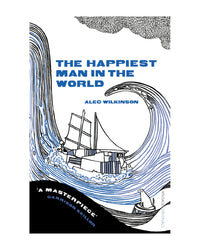 The Happiest Man in the World by Alec Wilkinson