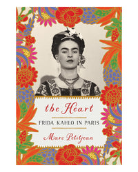 The Heart: Frida Kahlo in Paris by Marc Petitjean