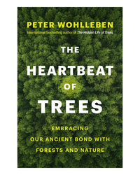 The Heartbeat of Trees by Peter Wohlleben