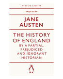 The History of England by a Partial; Prejudiced and Ignorant Historian by Jane Austen