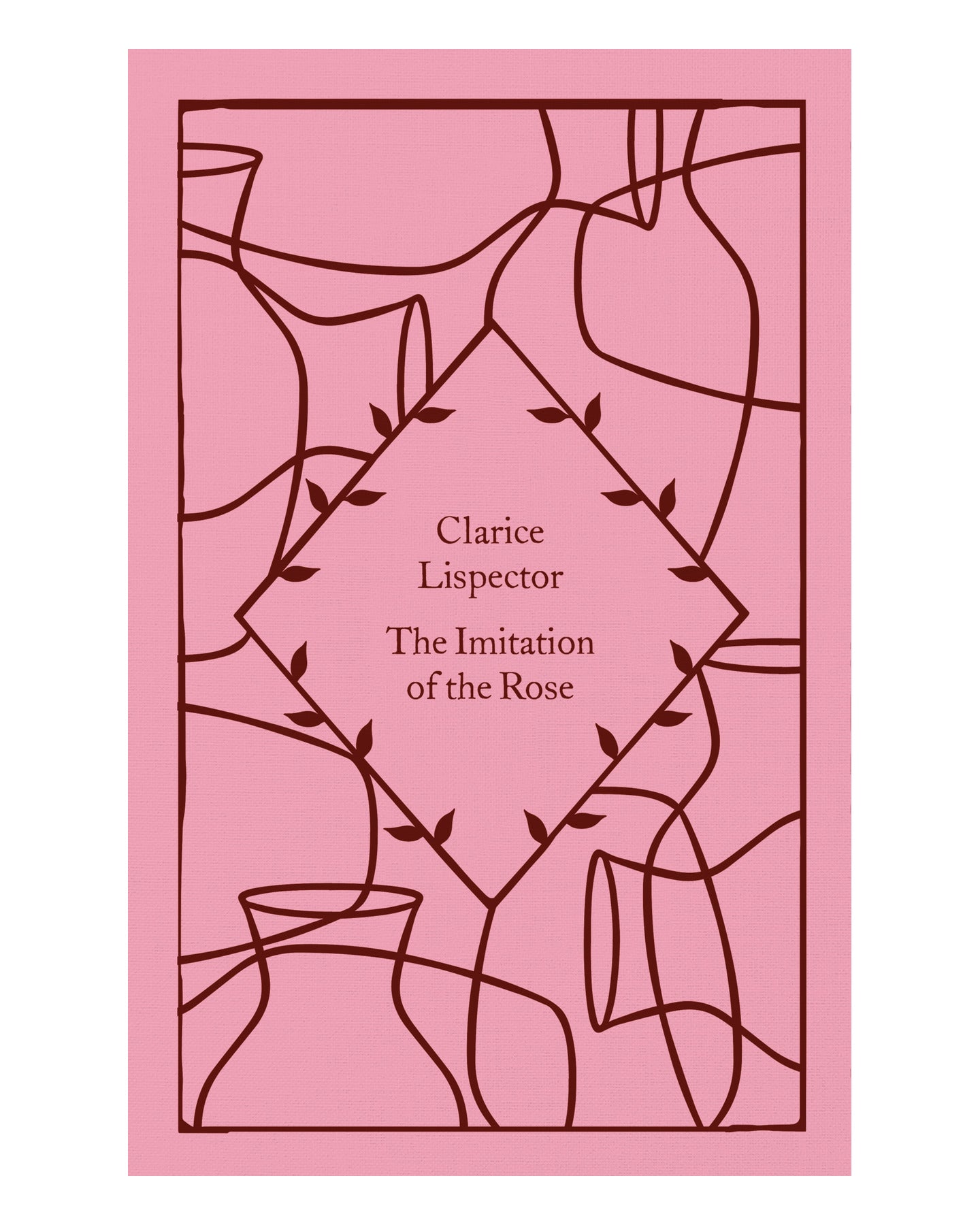 The Imitation of the Rose by Clarice Lispector