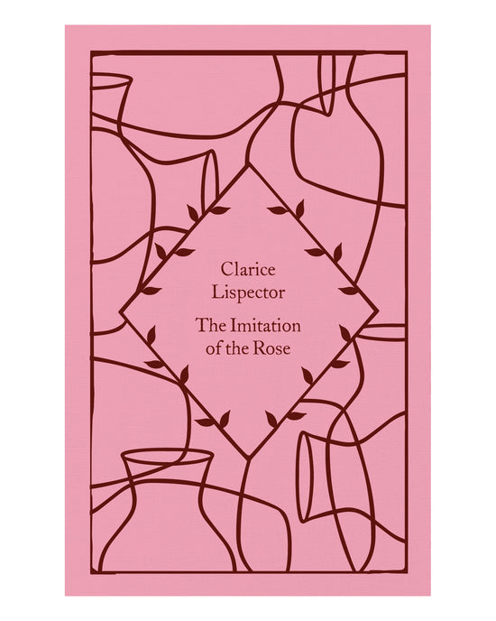 The Imitation of the Rose: Clarice Lispector