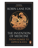 The Invention of Medicine by Robin Lane Fox