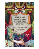 The Last Days of the Ottoman Empire by Ryan Gingeras