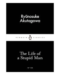 The Life of a Stupid Man by Ryunosuke Akutagawa