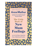 The Little Book of New Mum Feelings by Anna Mathur