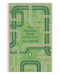 The Machine Stops and Other Stories by E M Forster