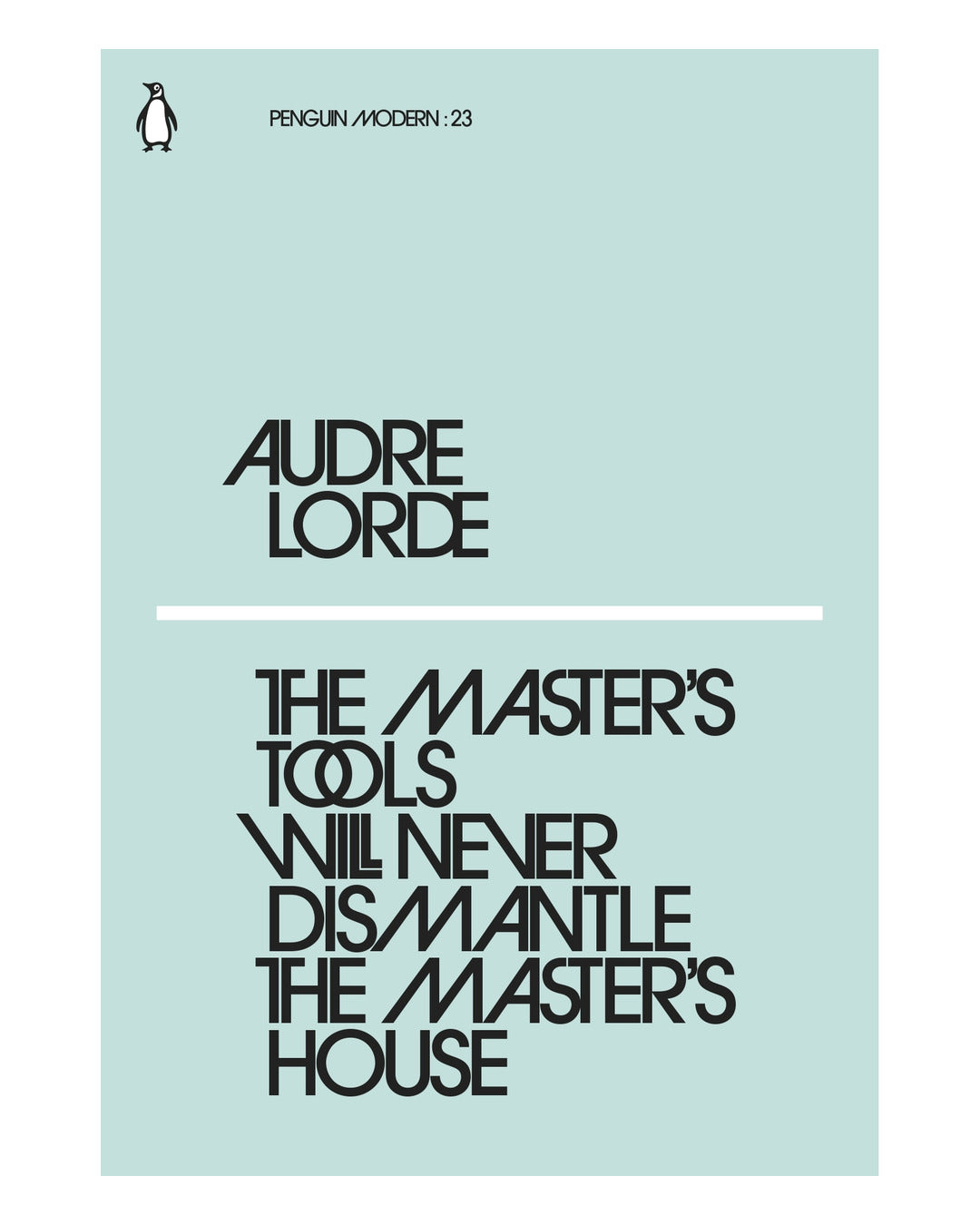The Masters Tools Will Never Dismantle The Masters House by Audre Lorde