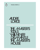 The Masters Tools Will Never Dismantle The Masters House by Audre Lorde