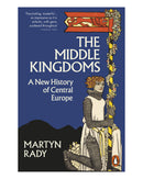 The Middle Kingdoms by Martyn Rady