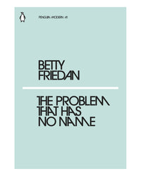 The Problem That Has No Name by Betty Friedan