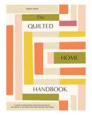 The Quilted Home Handbook by Wendy Chow