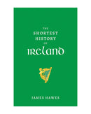 The Shortest History of Ireland by James Hawes