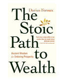 The Stoic Path to Wealth by Darius Foroux
