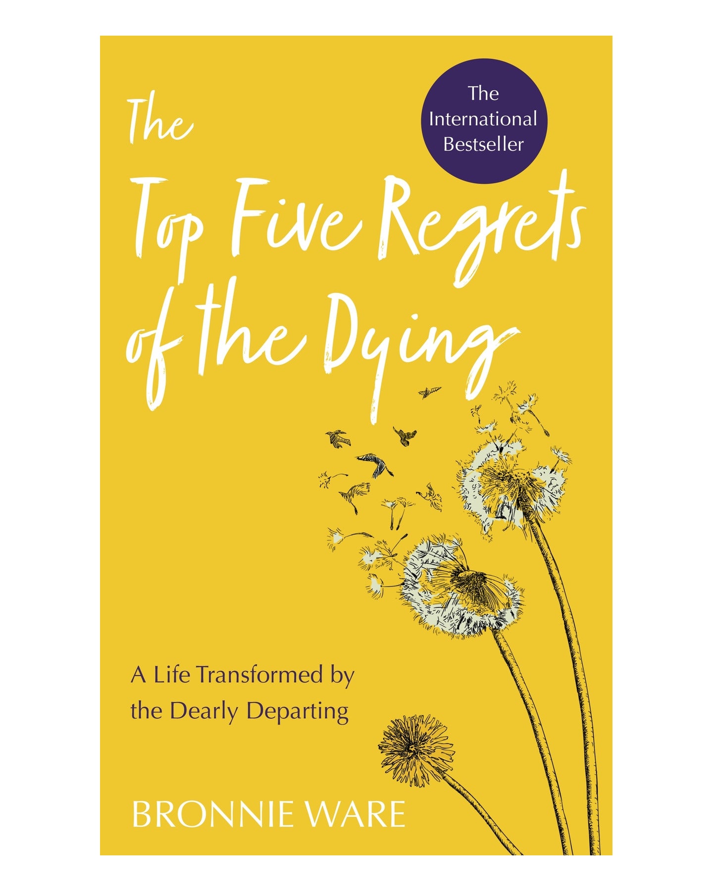 The Top Five Regrets of the Dy by Bronnie Ware