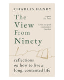 The View from Ninety by Charles Handy