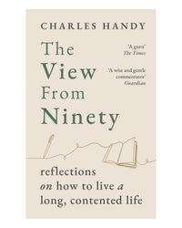 The View from Ninety by Charles Handy