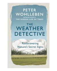 The Weather Detective by Peter Wohlleben