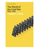 The World of the Cold War by Vladislav Zubok