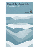 Think Like a Mountain by Aldo Leopold