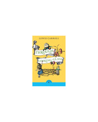 Through the Looking Glass and What Alice Saw by Lewis Carroll