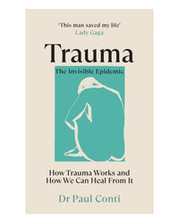 Trauma: the Invisible Epidemic by Paul Conti