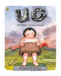 UG: Boy Genius of the Stone Age and His Search for Soft Trousers by Raymond Briggs