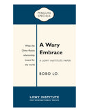 Wary Embrace: A Lowy Institute Paper by Bobo Lo