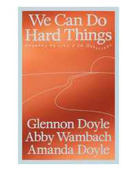 We Can Do Hard Things by Glennon Doyle