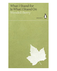 What I Stand For by Wendell Berry