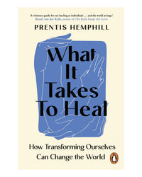 What It Takes To Heal by Prentis Hemphill