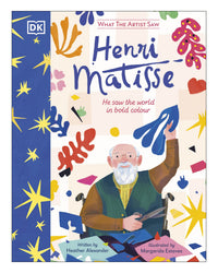 What the Artist Saw Henri Matisse DK by Heather Alexander