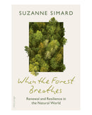 When the Forest Breathes by Suzanne Simard