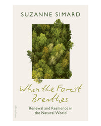 When the Forest Breathes by Suzanne Simard