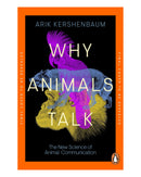 Why Animals Talk by Arik Kershenbaum